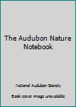 Paperback The Audubon Nature Notebook Book