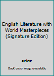 Hardcover English Literature with World Masterpieces (Signature Edition) Book