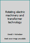 Hardcover Rotating electric machinery and transformer technology Book