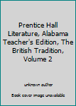 Unknown Binding Prentice Hall Literature, Alabama Teacher's Edition, The British Tradition, Volume 2 Book
