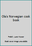 Unknown Binding Ola's Norwegian cook book
