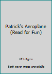 Paperback Patrick's Aeroplane (Read for Fun) Book