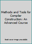 Hardcover Methods and Tools for Compiler Construction: An Advanced Course Book