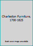Hardcover Charleston Furniture, 1700-1825 Book