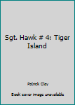Unknown Binding Sgt. Hawk # 4: Tiger Island Book