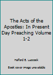 Hardcover The Acts of the Apostles: In Present Day Preaching Volume 1-2 Book