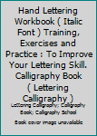 Paperback Hand Lettering Workbook ( Italic Font ) Training, Exercises and Practice : To Improve Your Lettering Skill. Calligraphy Book ( Lettering Calligraphy ) Book