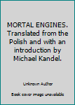 Hardcover MORTAL ENGINES. Translated from the Polish and with an introduction by Michael Kandel. Book