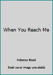 Paperback When You Reach Me Book