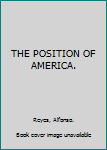Hardcover THE POSITION OF AMERICA. Book