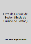Unknown Binding Livre de Cuisine de Boston (Ecole de Cuisine de Boston) Book