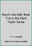 March Into Hell: Book Two in the Mark Taylor Series