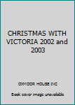 Hardcover CHRISTMAS WITH VICTORIA 2002 and 2003 Book