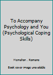 Paperback To Accompany Psychology and You (Psychological Coping Skills) Book