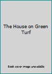 The House on Green Turf
