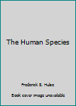 Hardcover The Human Species Book