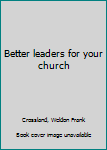 Better leaders for your church