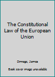 Hardcover The Constitutional Law of the European Union Book