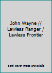 DVD John Wayne // Lawless Ranger / Lawless Frontier Book
