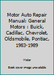 Paperback Motor Auto Repair Manual: General Motors : Buick, Cadillac, Chevrolet, Oldsmobile, Pontiac, 1983-1989 Book