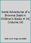 Some Adventures of a Brownie (best in Children's Books # 14) (Volume 14)