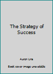 Hardcover The Strategy of Success Book