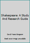 Hardcover Shakespeare: A Study And Research Guide Book