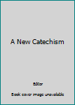 Hardcover A New Catechism Book