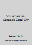 Hardcover St. Catharines: Canada's Canal City Book