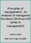 Unknown Binding Principles of management;: An analysis of managerial functions (McGraw-Hill series in management) Book