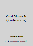 Paperback Kwrd Dinner Is (Kinderwords) Book