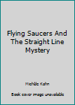 Flying Saucers and the Straight-Line Mystery