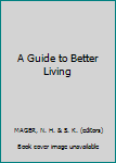 Hardcover A Guide to Better Living Book