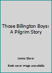 Paperback Those Billington Boys: A Pilgrim Story Book