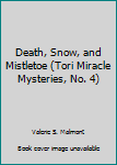 Hardcover Death, Snow, and Mistletoe (Tori Miracle Mysteries, No. 4) Book