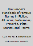 Hardcover The Reader's Handbook of Famous Names in Fiction, Allusions, References, Proverbs, Plots, Stories, and Poems Book