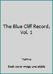 Paperback The Blue Cliff Record, Vol. 1 Book