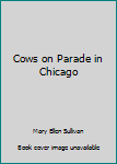 Paperback Cows on Parade in Chicago Book
