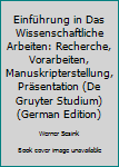 Paperback Einführung in Das Wissenschaftliche Arbeiten: Recherche, Vorarbeiten, Manuskripterstellung, Präsentation (De Gruyter Studium) (German Edition) [German] Book