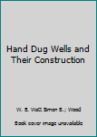 Unknown Binding Hand Dug Wells and Their Construction Book