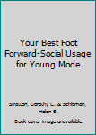 Hardcover Your Best Foot Forward-Social Usage for Young Mode Book