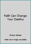 Paperback Faith Can Change Your Destiny Book