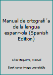 Paperback Manual de ortografi´a de la lengua espan~ola (Spanish Edition) [Spanish] Book