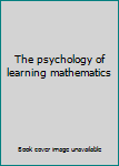 Unknown Binding The psychology of learning mathematics Book