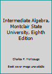 Paperback Intermediate Algebra, Montclair State University, Eighth Edition Book