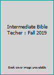 Paperback Intermediate Bible Techer : Fall 2019 Book