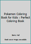 Paperback Pokemon Coloring Book for Kids : Perfect Coloring Book