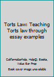 Paperback Torts Law: Teaching Torts law through essay examples Book