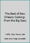 Paperback The Best of New Orleans Cooking: From the Big Easy Book