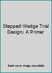 Hardcover Stepped-Wedge Trial Design: A Primer Book